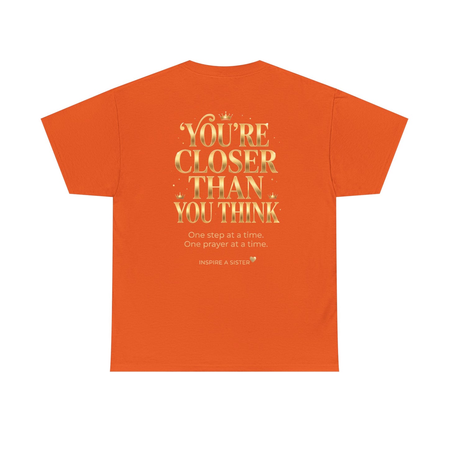Sis You Got This T‑Shirt - You're Closer Than You Think (Orange)
