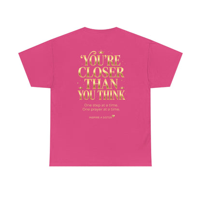Sis You Got This T‑Shirt - You're Closer Than You Think  (Pink)