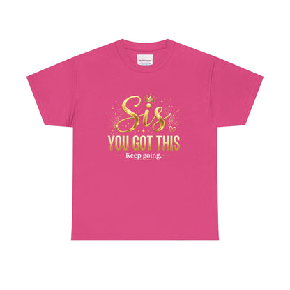 Sis You Got This T‑Shirt - You're Closer Than You Think  (Pink)